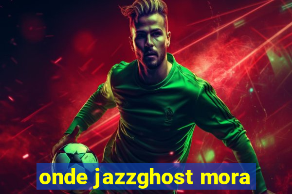 onde jazzghost mora